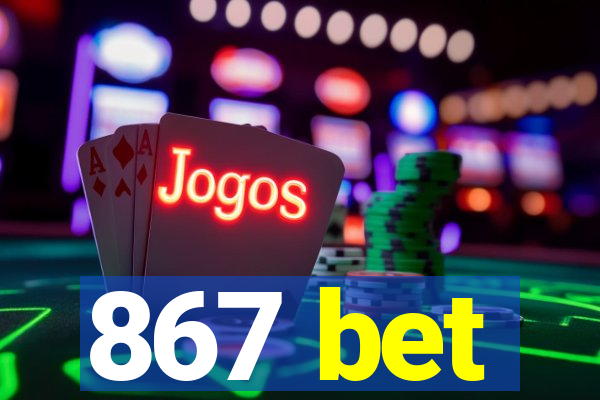 867 bet